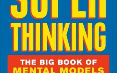 Super Thinking: The Big Book of Mental Models
